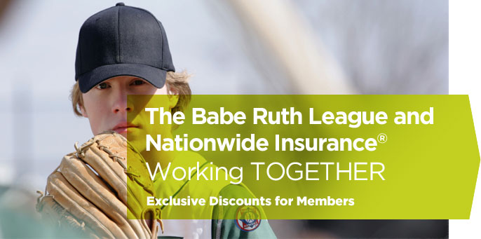 The Babe Ruth League and Nationwide Insurance working together. Exclusive discounts for members.