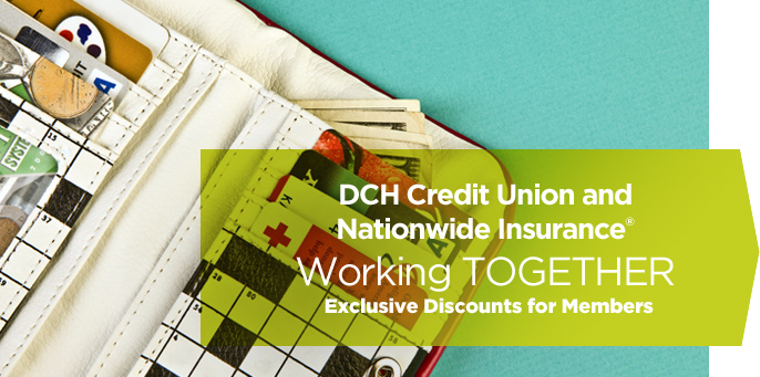 DCH Credit Union and Nationwide Insurance working together. Exclusive discounts for members. DCH Credit Union and Nationwide Insurance working together. Exclusive discounts for members.