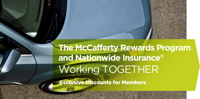 The McCafferty Rewards Program and Nationwide Insurance working together. Exclusive discounts for members.