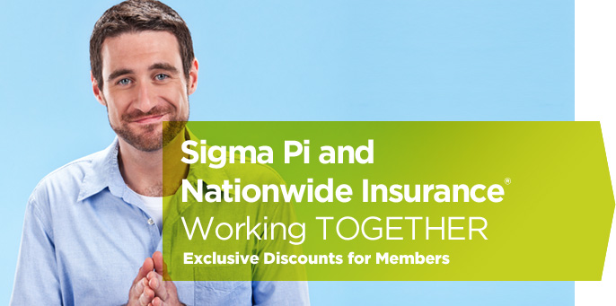 Sigma Pi Fraternity, International Inc. and Nationwide Insurance working together. Exclusive discounts for members.