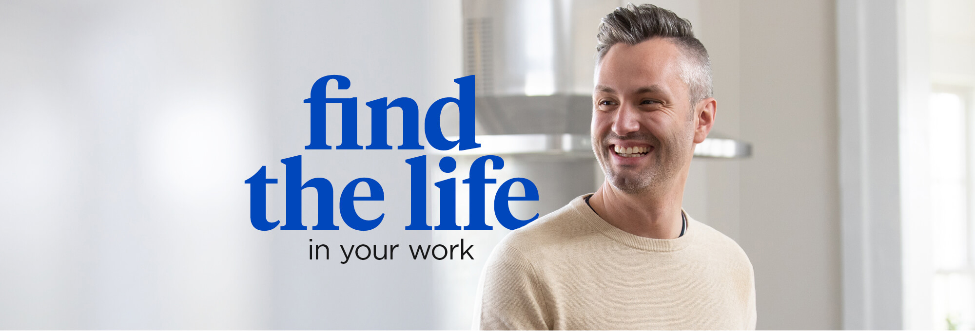 Danny - Find the life in your work